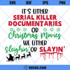 It&#39;s Either Serial Killer Documentaries Or Christmas Movies SVG, Horror Christmas SVG