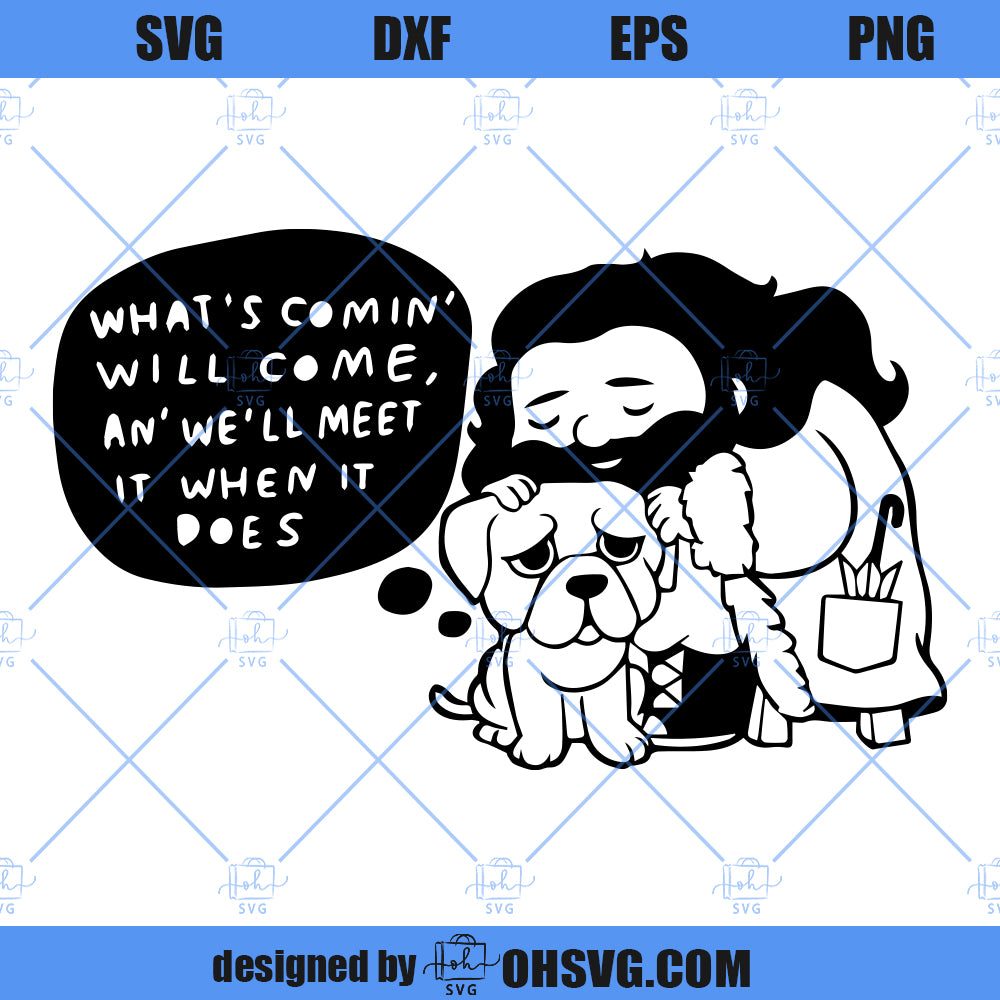 What's Comin' Will Come SVG, Wizard Man SVG, Hagrid SVG, Robbie Coltrane Hagrid SVG
