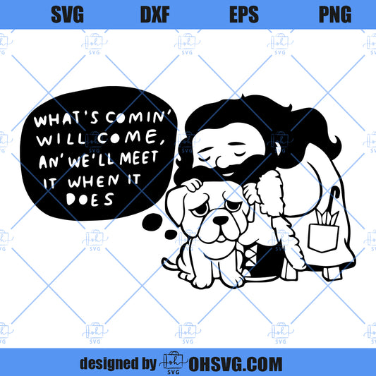 What's Comin' Will Come SVG, Wizard Man SVG, Hagrid SVG, Robbie Coltrane Hagrid SVG