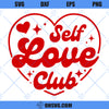 Self Love Club SVG, Hello Valentine SVG, Valentine&#39;s Day SVG, Funny Valentine SVG