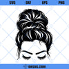 Messy Bun SVG, Girl With Lashes SVG, Mom Life SVG PNG DXF Cut Files For Cricut