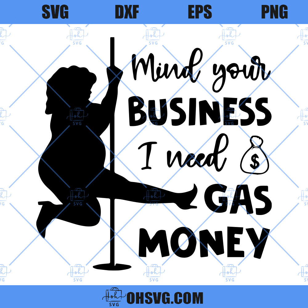 Mind Your Business I Need Gas Money SVG, Funny Stripper White Wash Sitter Tier Tray Sign SVG