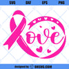 Love Someone With Breast Cancer SVG, Breast Cancer Warrior SVG, Pink Ribbon SVG