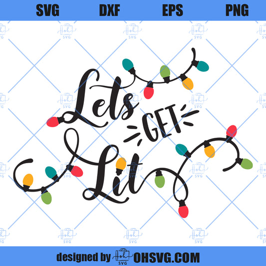 Lets Get Lit SVG , Christmas Lights SVG, Christmas Holiday SVG