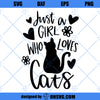 Just A Girl Who Loves Cats SVG, Cat Lover SVG, Cats SVG