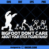 Funny Family SVG, Big Foot SVG, Bigfoot Doesn&#39;t Care Your Stick Family SVG