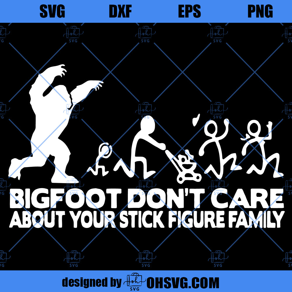 Funny Family SVG, Big Foot SVG, Bigfoot Doesn't Care Your Stick Family SVG