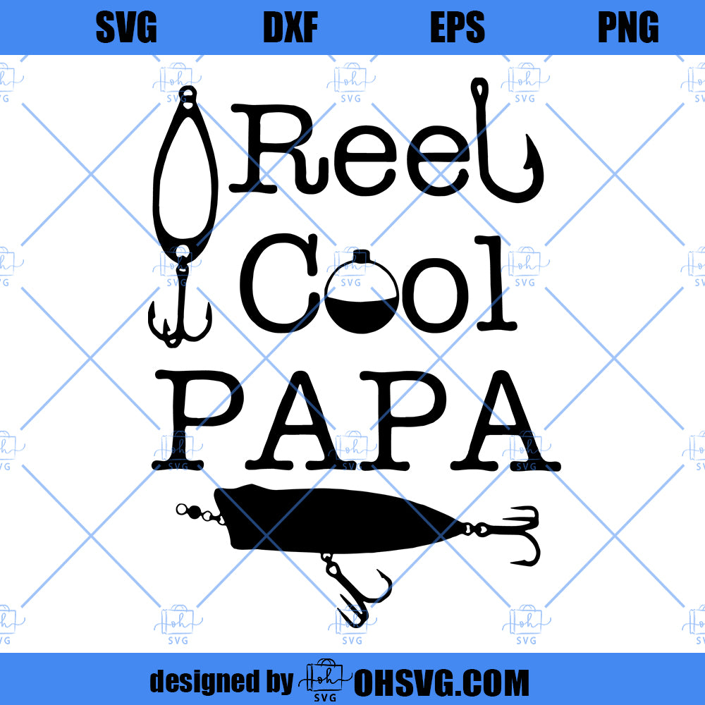 Reel Cool Papa Svg, Fathers Day Svg, Fishing Svg, Papa Gift, Fishing  Grandpa Svg, Fishing Clipart, Fish Png, Digital Download Cricut File 