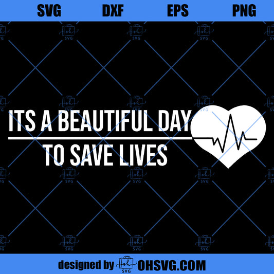 Its A Beautiful Day To Save Lives SVG, Greys Anatomy SVG