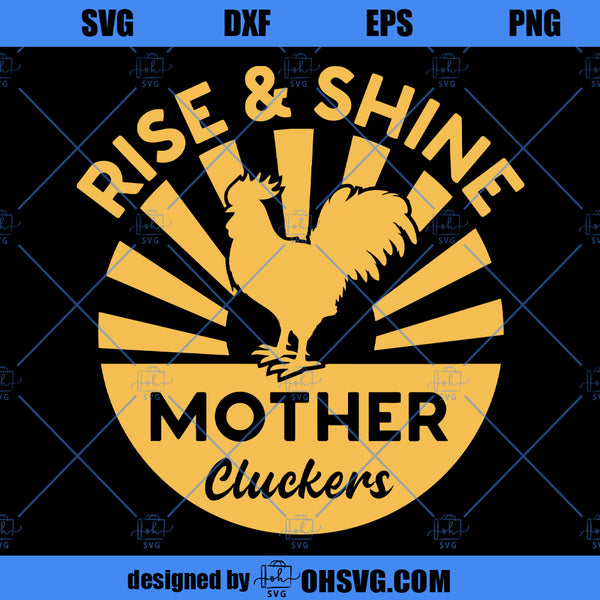 Rise And Shine Mother Cluckers SVG, Funny Chicken SVG, Rise And Shine ...