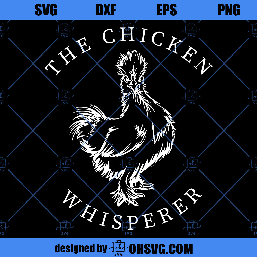 The Chicken Whisperer SVG, Chicken SVG, Farm Chicken Lover SVG, Rooster SVG