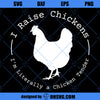 I Raise Chickens Im Literally A Chicken Tender Crewneck SVG, Chicken SVG