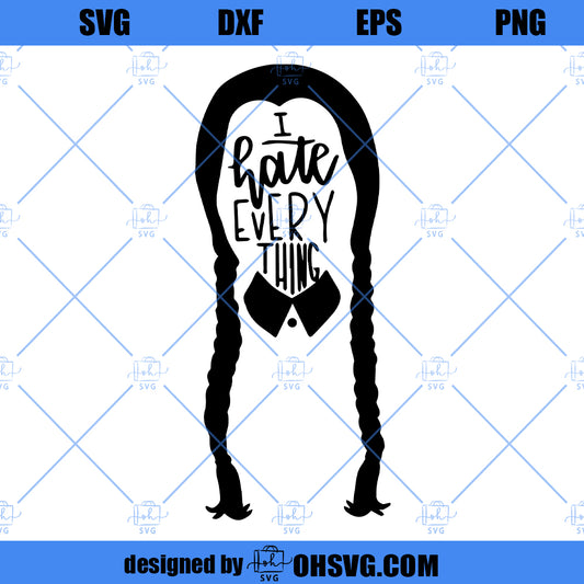 I Hate Every Thing Wednesday Addams SVG, Wednesday Addams SVG