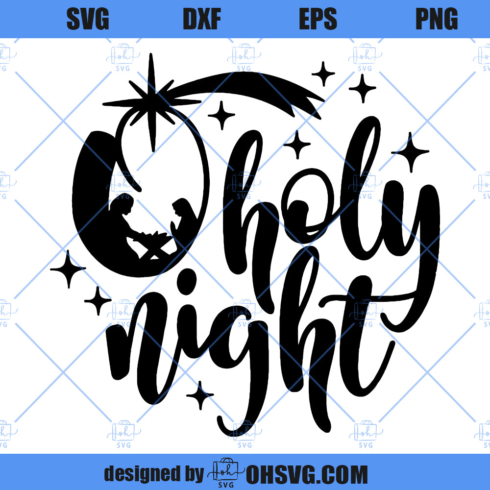 O Holy Night Nativity Scene Christmas SVG, Nativity SVG, Christmas Nativity SVG, True Story SVG