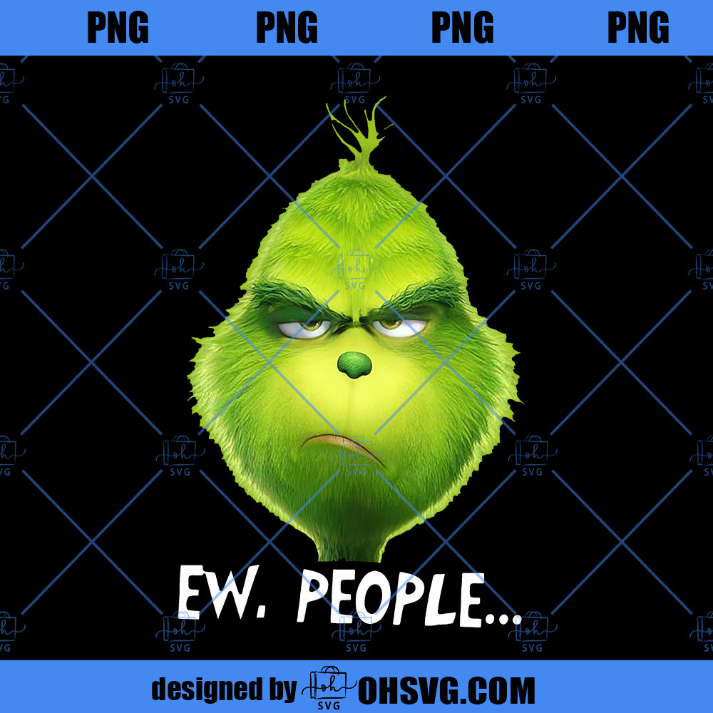 Ew People Grinch SVG, Funny Grumpy Grinch SVG PNG DXF Cut Files For Cricut