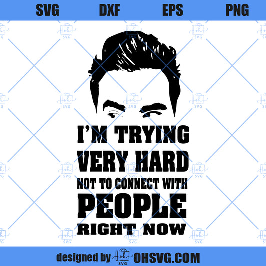 David Rose Quotes Schitt's Creek SVG, Trying Not To Connect SVG