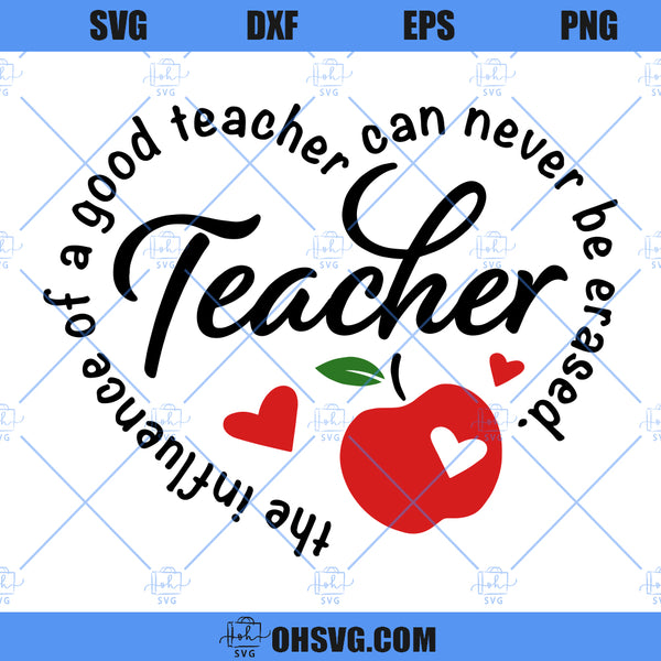 Influence Of A Good Teacher Can Never Be Erased SVG, Teacher Saying SV ...