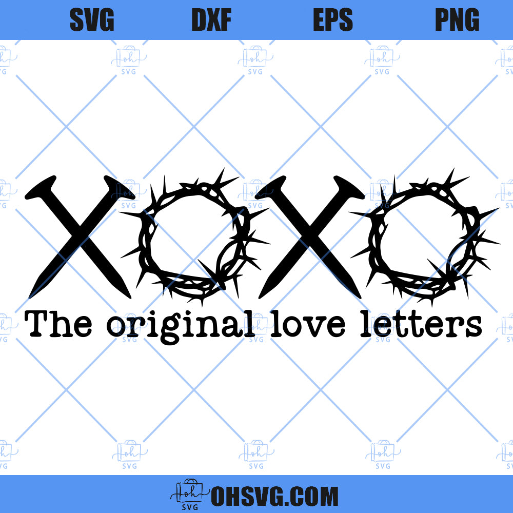 XOXO The Original Love Letters SVG, XOXO SVG, Faith SVG, Love Like Jesus SVG
