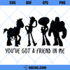 You&#39;ve Got A Friend In Me SVG, Toy Story SVG, Andy Woody Buzz Lightyear SVG