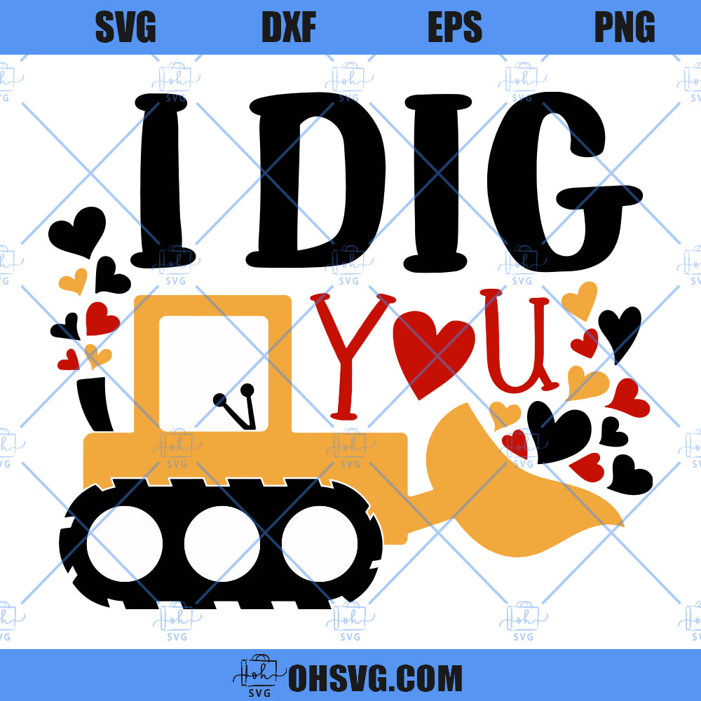 Valentine SVG, I Dig You SVG Bulldozer, Valentine's Day SVG, Valentine Boy SVG