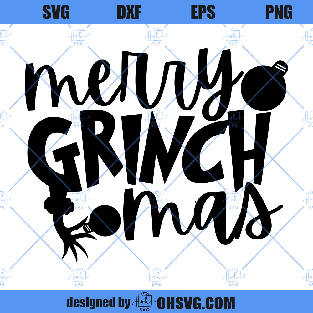 Merry GrinchMas SVG, Christmas SVG, Grinch SVG PNG DXF Cut Files For Cricut