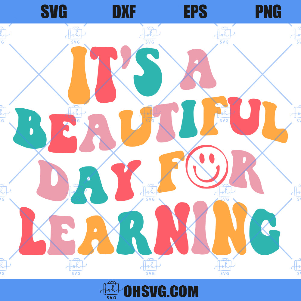 It's A Beautiful Day To Learn SVG, Teacher SVG File, Teacher Gift SVG, Back To School SVG