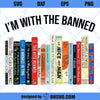 I&#39;m With The Banned Funny Bookworm SVG, Reading Books SVG, Book Lovers SVG, Librarian SVG