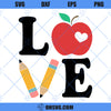 Teacher SVG, Pencil SVG, Teach Love SVG, School Teacher Appreciation SVG