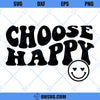 Choose Happy SVG, Happy Face SVG, Inspirational SVG, Positive Quote SVG, Manifestation SVG