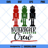 Nutcracker Crew SVG, Merry Christmas SVG, Nutcracker Crew Girls Night Out Humor Fun SVG