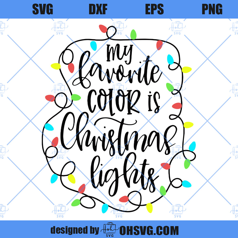My Favorite Color Is Christmas Lights SVG, Christmas SVG, Christmas Holiday SVG