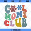 Cool Moms Club SVG, Cool Mom SVG, Mom SVG, Mom Life SVG
