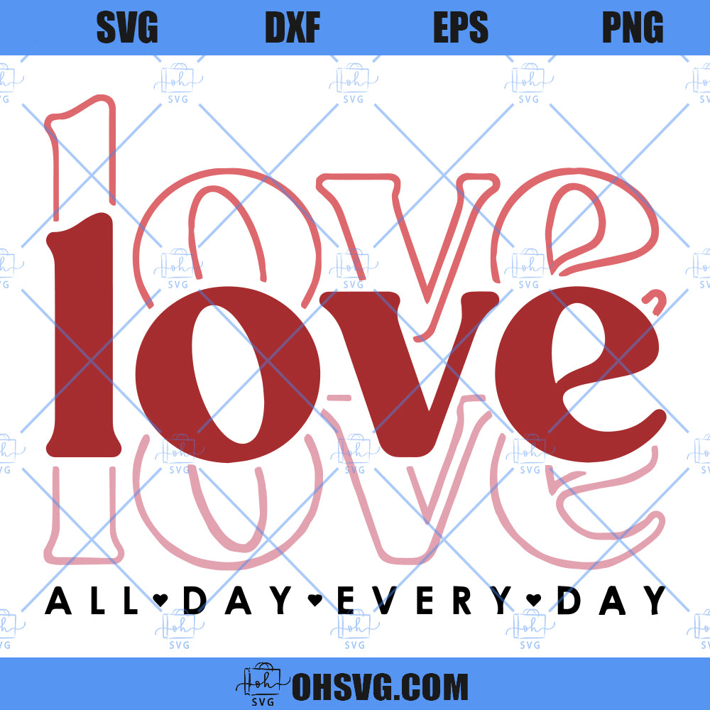 Love All Day Every Day SVG, Valentine SVG, Valentine's Day SVG, Retro Valentine SVG