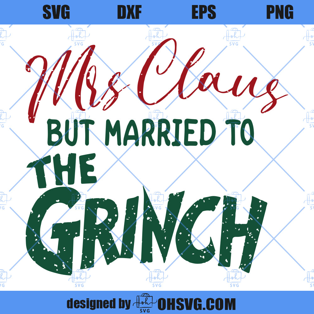 Mrs. Claus But Married To The Grinc SVG, Married Christmas SVG, Grinchh Claus Mr and Mrs Claus SVG