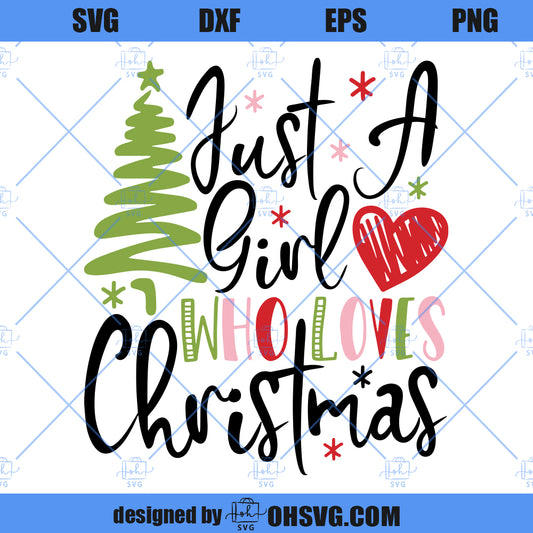 Just A Girl Who Loves Christmas SVG, Christmas SVG, Love Christmas SVG