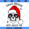 Dead Inside But Jolly AF SVG, Festive AF SVG, Dead Inside Skull SVG, Mom Life Skull SVG