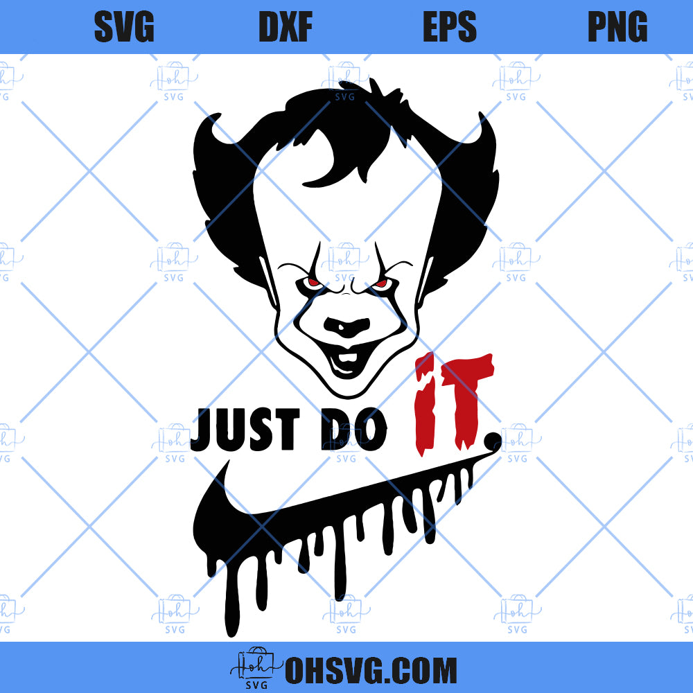 Just Do It SVG, Just Do It Pennywise SVG PNG DXF Cut Files For Cricut