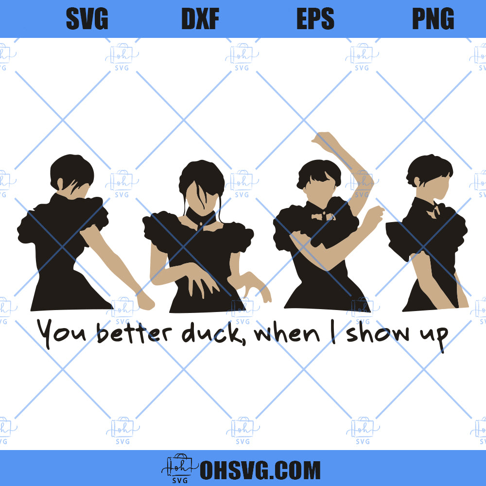 Wednesday SVG, Wednesday Addams SVG, You Bettr Duck When I Show Up SVG ...
