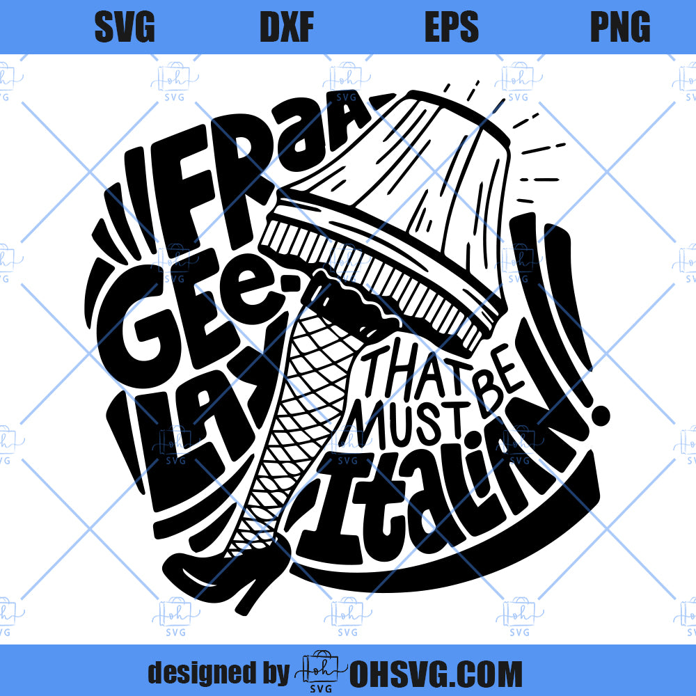 Leg Lamp SVG, A Christmas Story SVG, Must Be Italian Sassy Christmas SVG