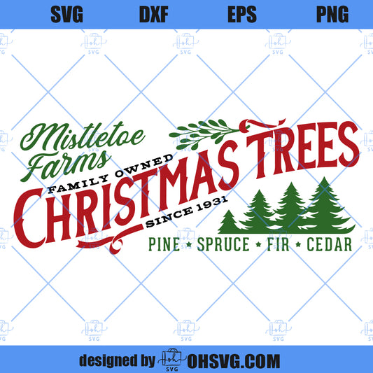 Mistletoe Farms Christmas Trees SVG, Christmas Home Decor And Farmhouse Wall Sign SVG