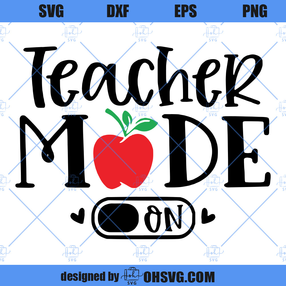 Teacher SVG, Teacher Mode SVG, Teacher Quote SVG, Back To School SVG