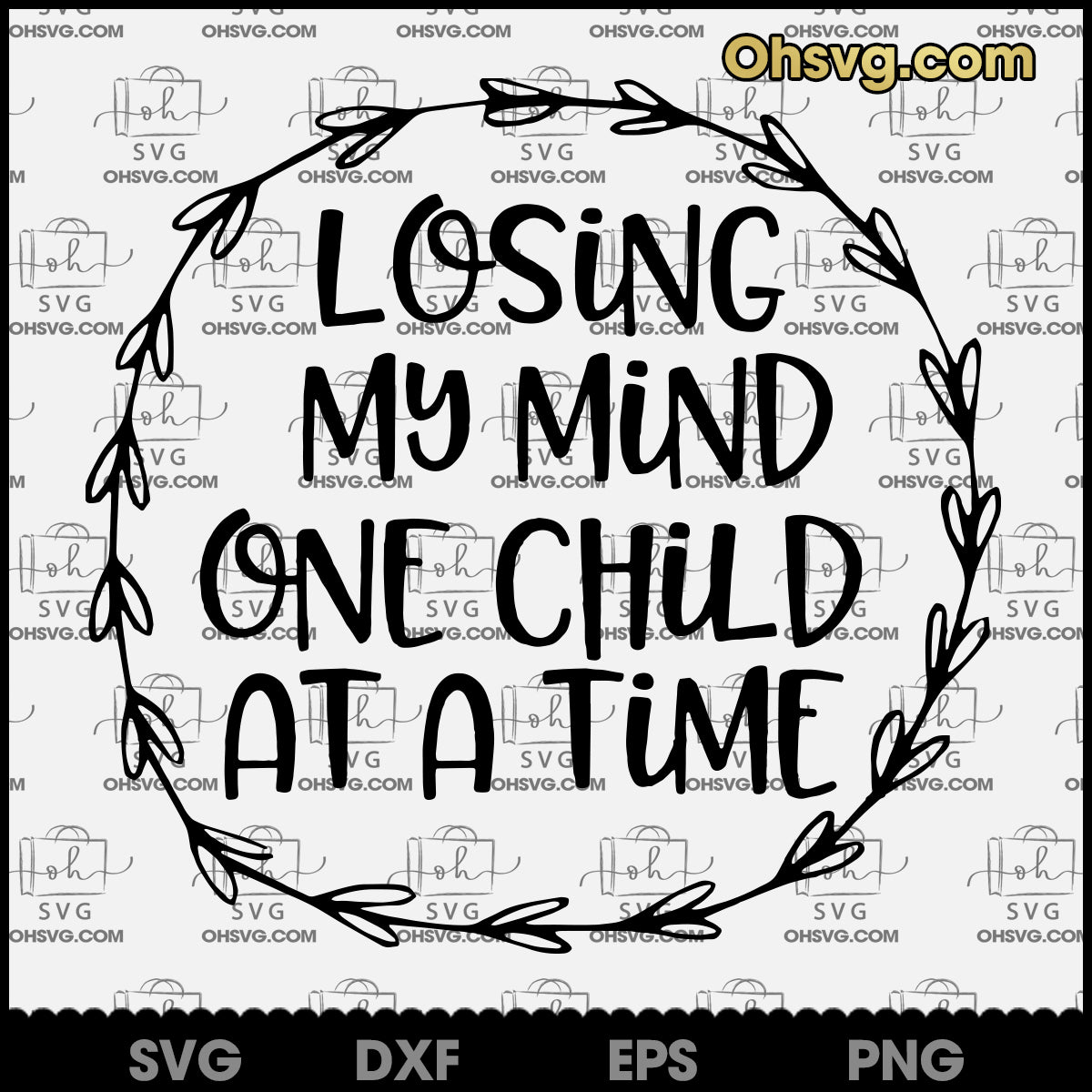Mom SVG, Mom Life SVG, Funny SVG, Losing My Mind One Child At A Time SVG