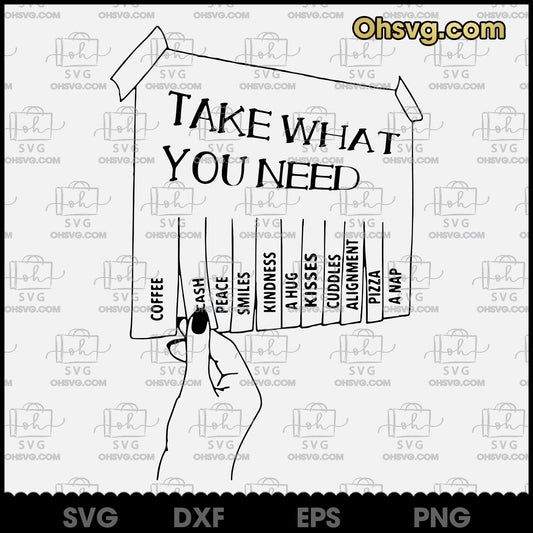 Take What You Need Funny Svg Digital Files SVG, SVG Cricut Silhouette