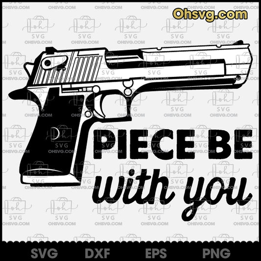 Piece Be With You Pistol Gun Funny Cricut File Silhouette SVG