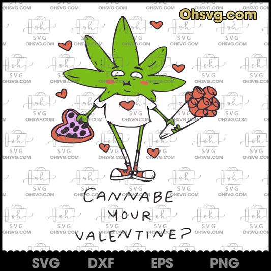 Cannabe Your Valentine Cannabis SVG, Funny Valentine SVG, Cannabis SVG