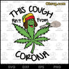 This Cough Ain&#39;t From Corona SVG, Funny Weed SVG, Download Digital Sublimation