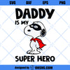Daddy Is My Super Hero SVG, Daddy Snoopy SVG, Snoopy Dad SVG