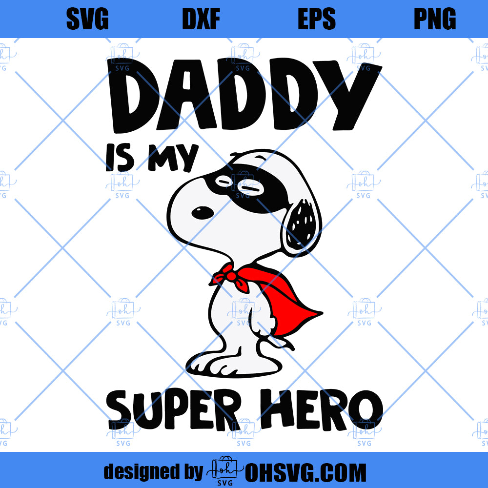 Daddy Is My Super Hero SVG, Daddy Snoopy SVG, Snoopy Dad SVG