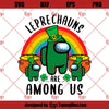St Patrick&#39;s Day Among Us SVG, Leprechauns Are Among Us SVG