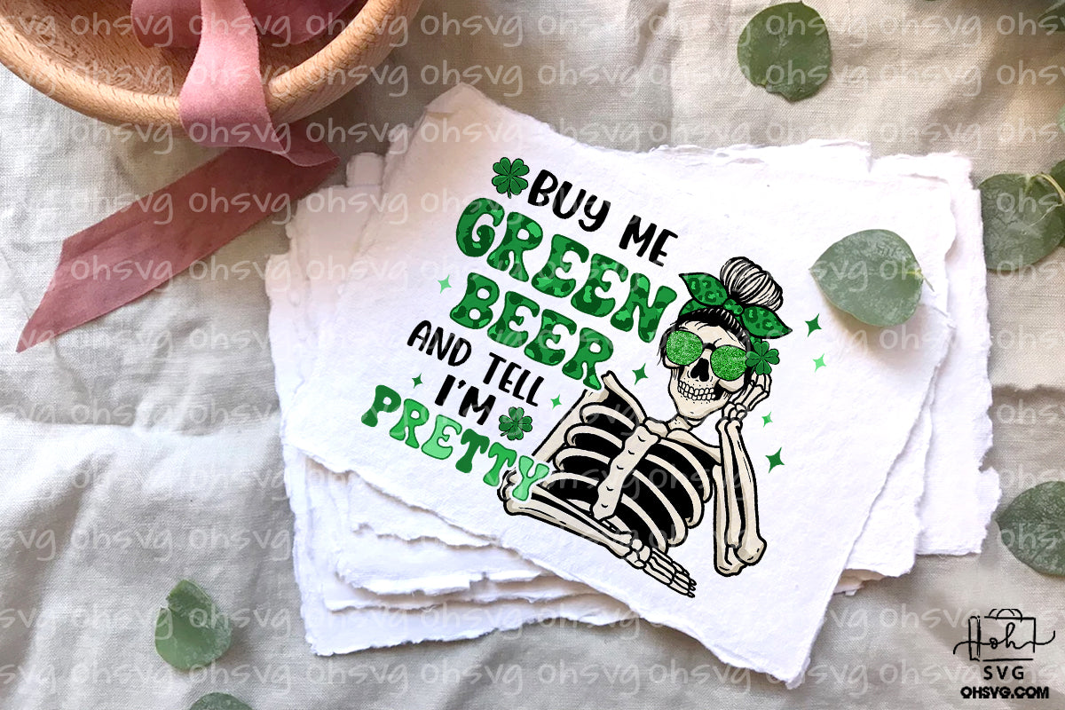 Buy Me Green Beer And Tell I'm Pretty PNG, Messy Bun Skeleton St Patrick's Day PNG